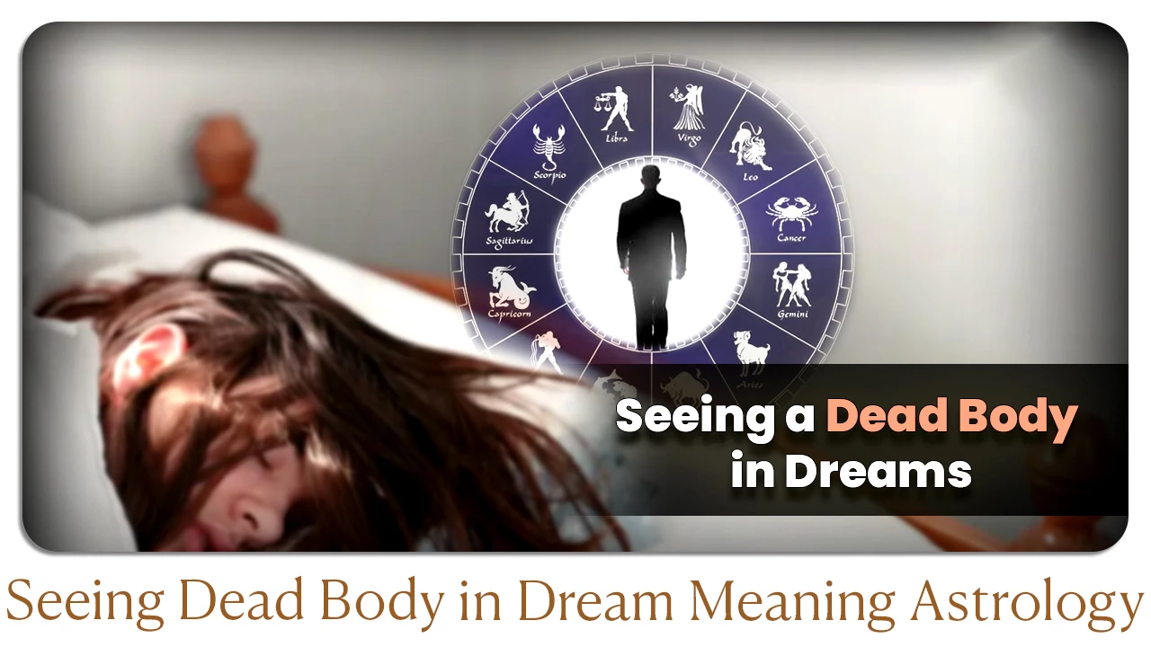 Seeing Dead Body in Dream Meaning Astrology